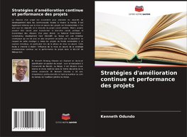 Stratégies d'amélioration continue et performance des projets