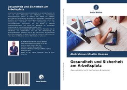 Gesundheit und Sicherheit am Arbeitsplatz