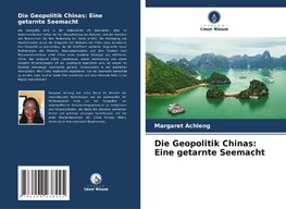 Die Geopolitik Chinas: Eine getarnte Seemacht