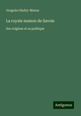 La royale maison de Savoie