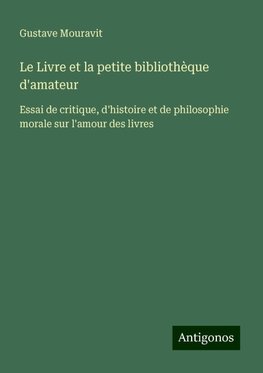 Le Livre et la petite bibliothèque d'amateur