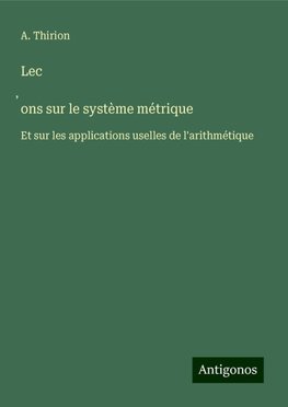 Lec¿ons sur le système métrique