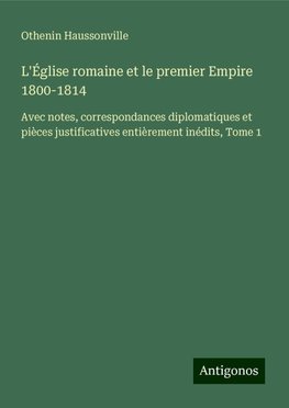 L'Église romaine et le premier Empire 1800-1814