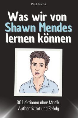 Was wir von Shawn Mendes lernen können