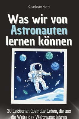 Was wir von Astronauten lernen können