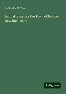 Annual report for the Town of Bedford, New Hampshire