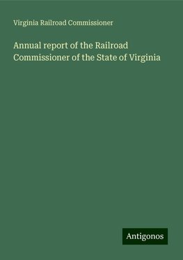 Annual report of the Railroad Commissioner of the State of Virginia