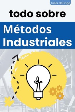 todo sobre Métodos Industriales