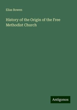 History of the Origin of the Free Methodist Church