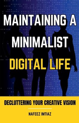 Maintaining a Minimalist Digital Life