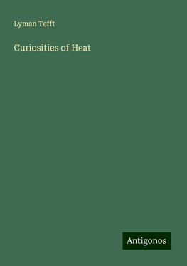 Curiosities of Heat