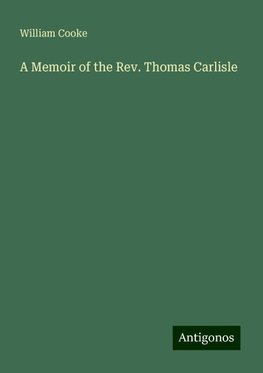 A Memoir of the Rev. Thomas Carlisle