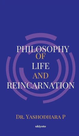 Philosophy of Life and Reincarnation