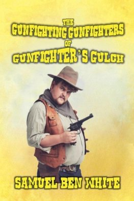 The Gunfighting Gunfighters of Gunfighter's Gulch