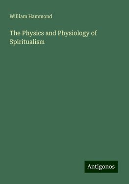 The Physics and Physiology of Spiritualism