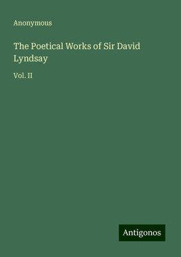 The Poetical Works of Sir David Lyndsay