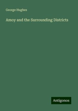 Amoy and the Surrounding Districts