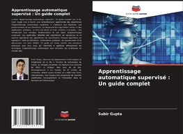 Apprentissage automatique supervisé : Un guide complet