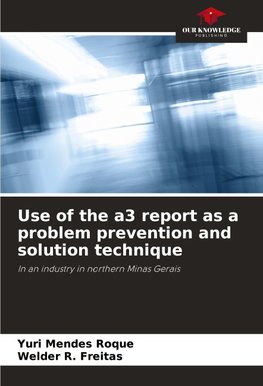 Use of the a3 report as a problem prevention and solution technique