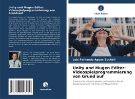 Unity und Mugen Editor: Videospielprogrammierung von Grund auf