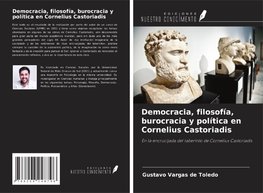 Democracia, filosofía, burocracia y política en Cornelius Castoriadis