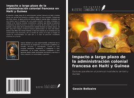 Impacto a largo plazo de la administración colonial francesa en Haití y Guinea