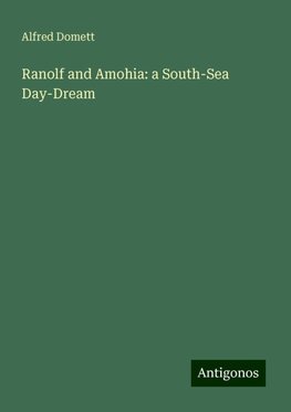 Ranolf and Amohia: a South-Sea Day-Dream