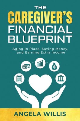 The Caregiver's Financial Blueprint