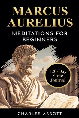 Marcus Aurelius, Meditations for Beginners