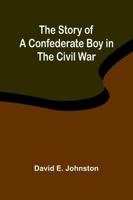 The Story of a Confederate Boy in the Civil War