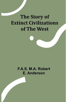 The Story of Extinct Civilizations of the West