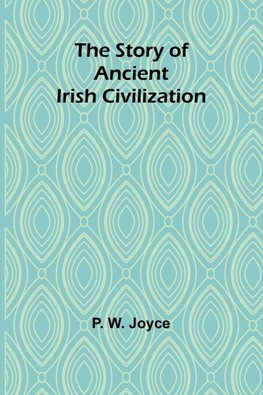 The Story of Ancient Irish Civilization