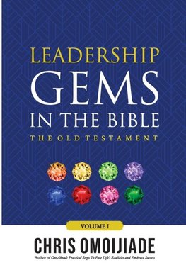 Leadership Gems in the Bible-The Old Testament, Volume 1