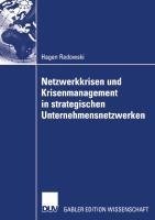 Netzwerkkrisen und Krisenmanagement in strategischen Unternehmensnetzwerken