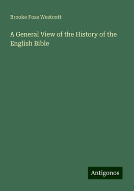 A General View of the History of the English Bible