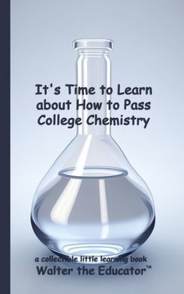 It's Time to Learn about How to Pass College Chemistry