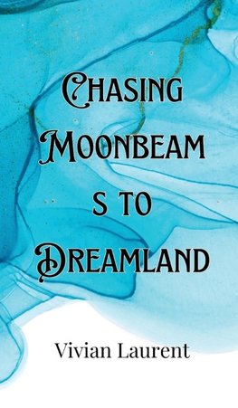 Chasing Moonbeams to Dreamland