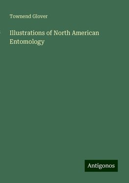 Illustrations of North American Entomology