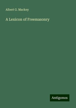 A Lexicon of Freemasonry