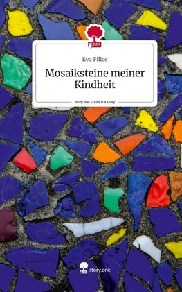 Mosaiksteine meiner Kindheit. Life is a Story - story.one