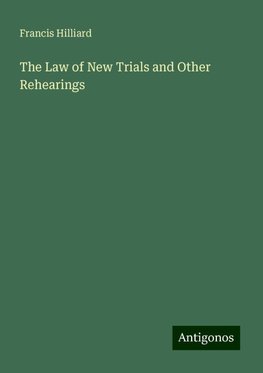 The Law of New Trials and Other Rehearings