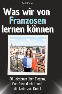 Was wir von Franzosen lernen können