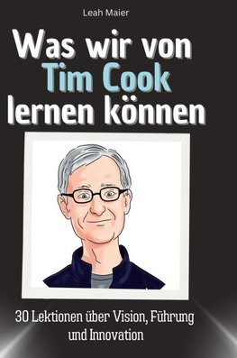 Was wir von Tim Cook lernen können