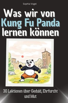 Was wir von Kung Fu Panda lernen können