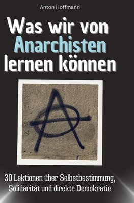 Was wir von Anarchisten lernen können