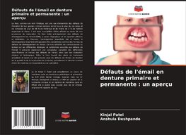 Défauts de l'émail en denture primaire et permanente : un aperçu