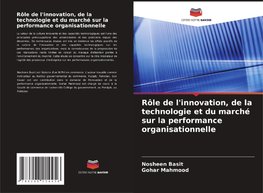 Rôle de l'innovation, de la technologie et du marché sur la performance organisationnelle