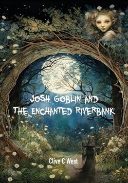 Josh Goblin and The Enchanted Riverbank