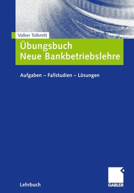 Übungsbuch Neue Bankbetriebslehre