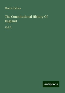 The Constitutional History Of England